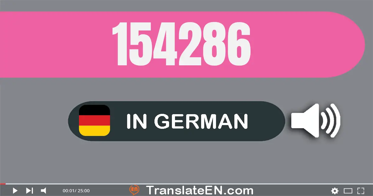 Write 154286 in German Words: ein­hundert­vier­und­fünfzig­tausend­zwei­hundert­sechs­und­achtzig