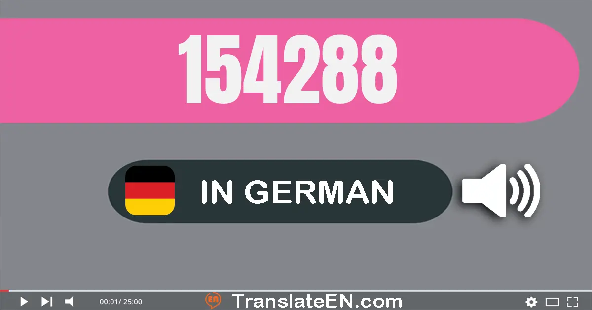 Write 154288 in German Words: ein­hundert­vier­und­fünfzig­tausend­zwei­hundert­acht­und­achtzig