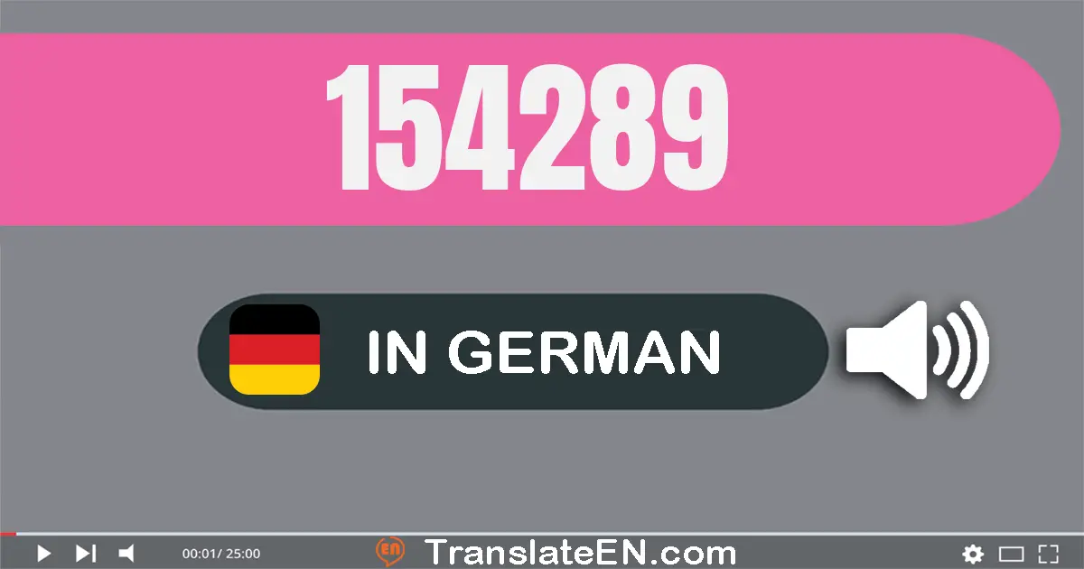 Write 154289 in German Words: ein­hundert­vier­und­fünfzig­tausend­zwei­hundert­neun­und­achtzig