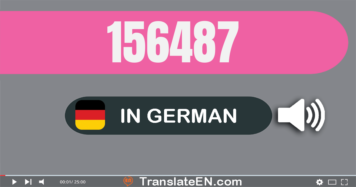 Write 156487 in German Words: ein­hundert­sechs­und­fünfzig­tausend­vier­hundert­sieben­und­achtzig