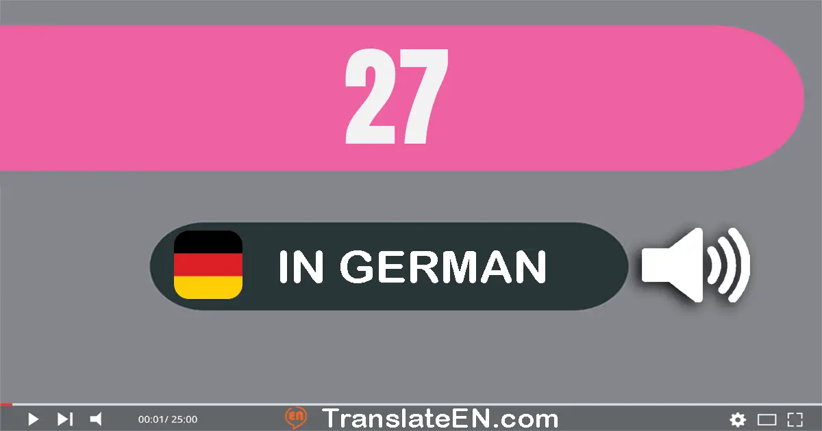 Write 27 in German Words: sieben­und­zwanzig