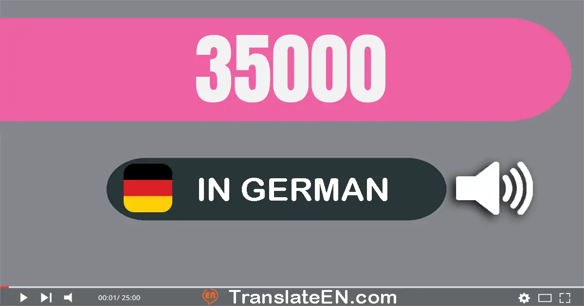 Write 35000 in German Words: fünf­und­dreißig­tausend