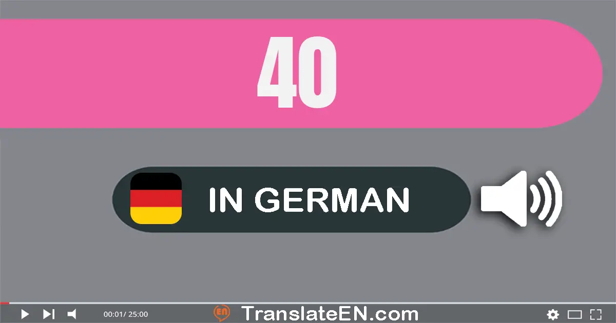 Write 40 in German Words: vierzig