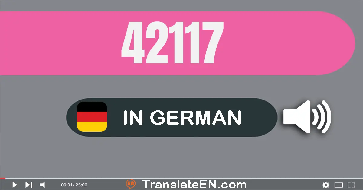 Write 42117 in German Words: zwei­und­vierzig­tausend­ein­hundert­siebzehn