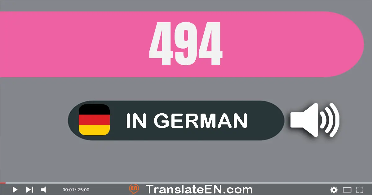 Write 494 in German Words: vier­hundert­vier­und­neunzig