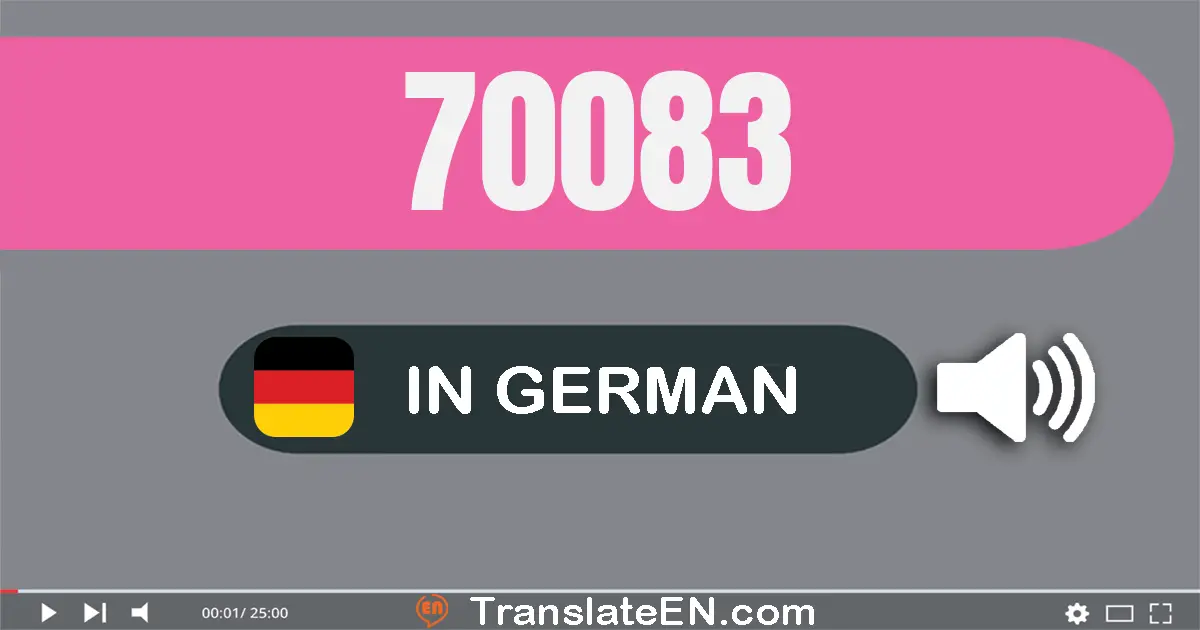 Write 70083 in German Words: siebzig­tausend­drei­und­achtzig