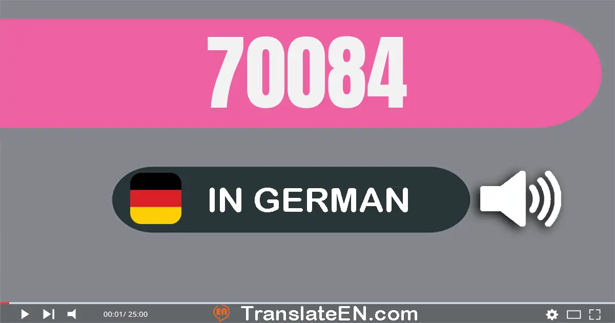 Write 70084 in German Words: siebzig­tausend­vier­und­achtzig