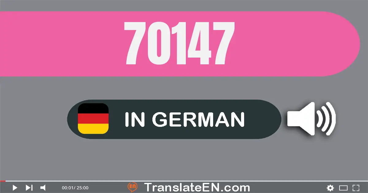 Write 70147 in German Words: siebzig­tausend­ein­hundert­sieben­und­vierzig