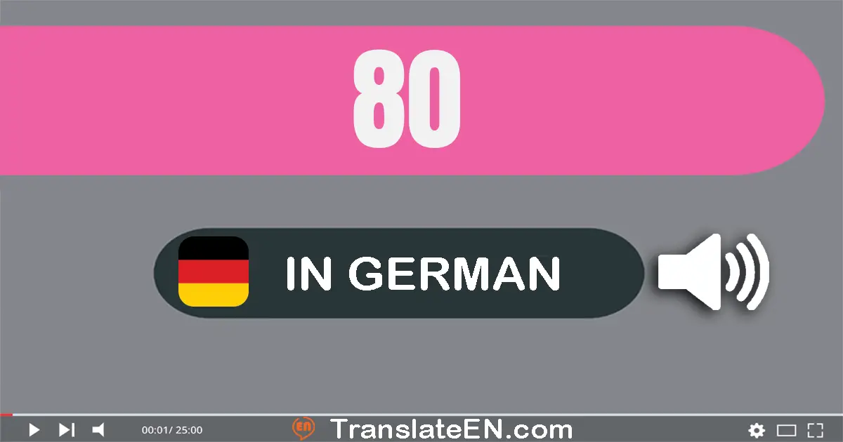 Write 80 in German Words: achtzig