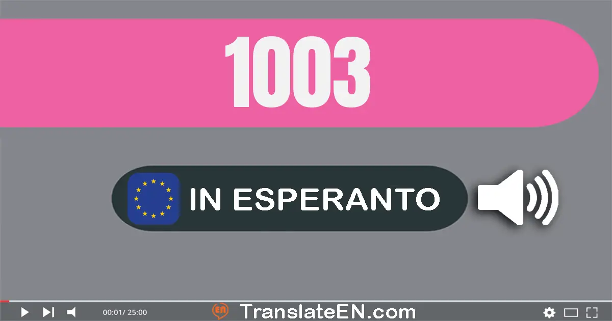 Write 1003 in Esperanto Words: mil tri