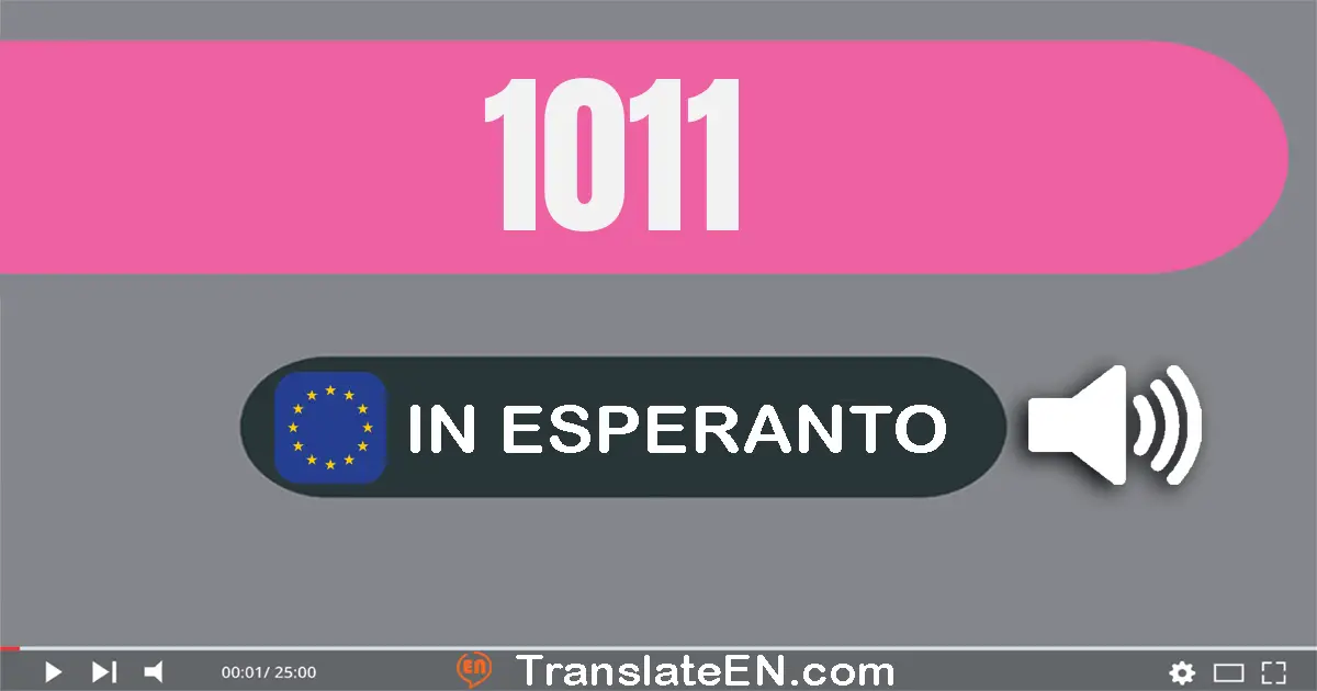 Write 1011 in Esperanto Words: mil dek unu