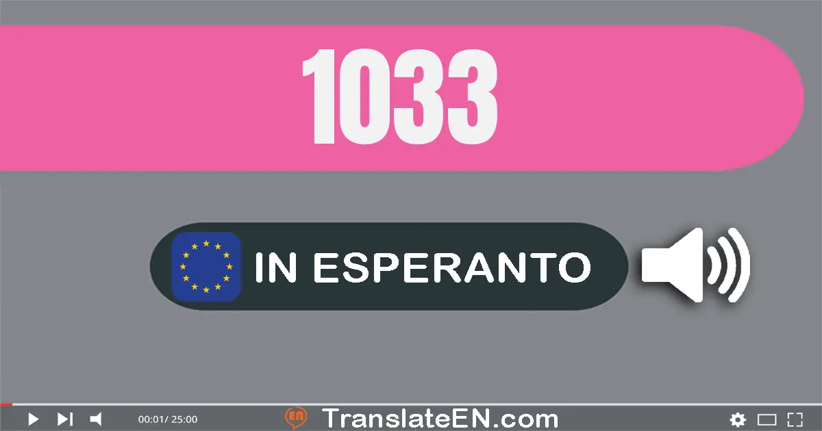 Write 1033 in Esperanto Words: mil tridek tri