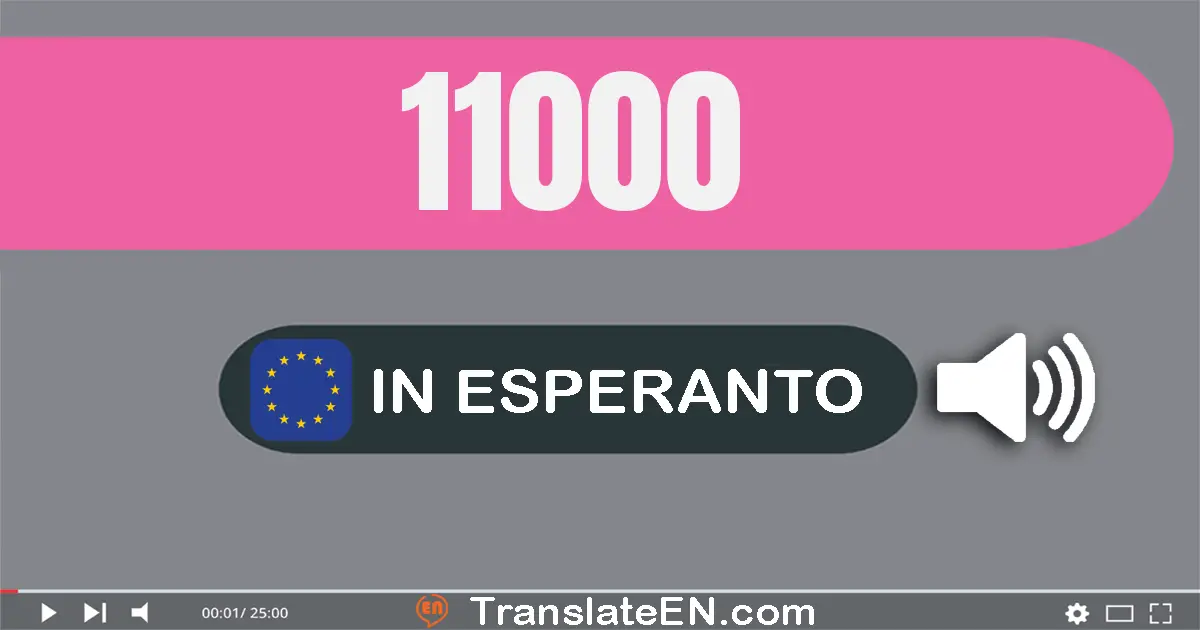Write 11000 in Esperanto Words: dek unu mil