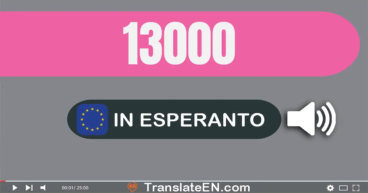 Write 13000 in Esperanto Words: dek tri mil