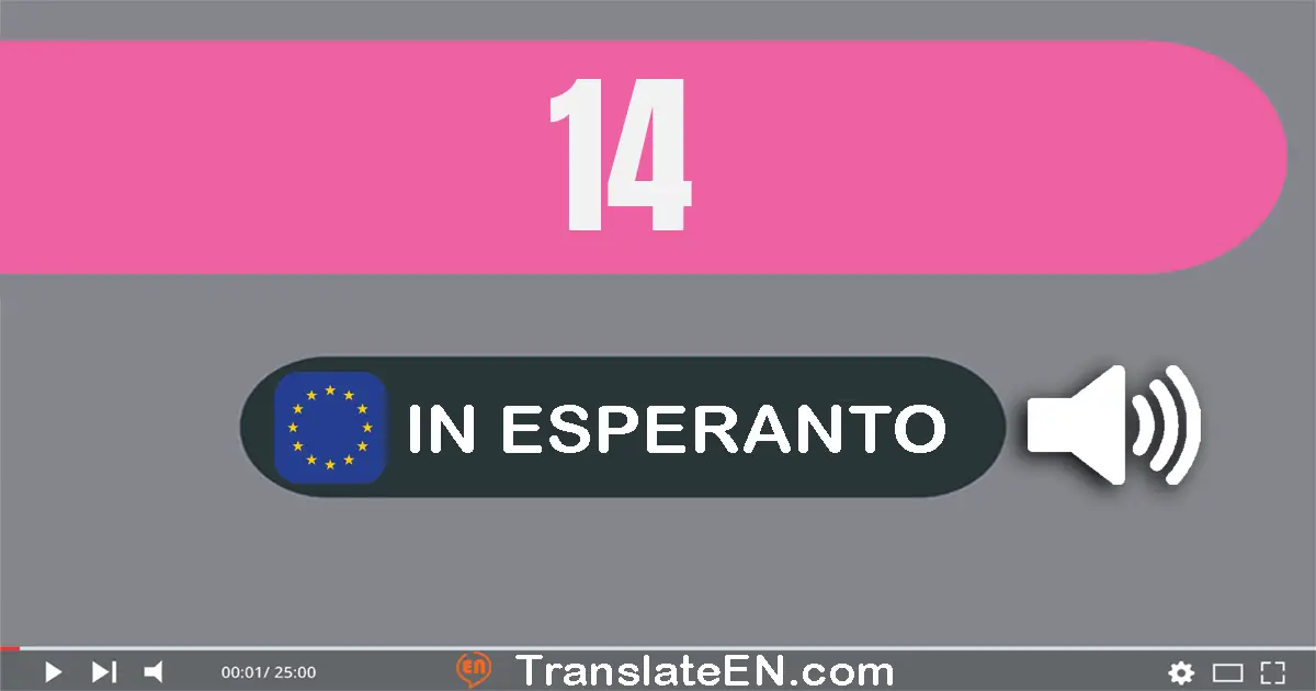 Write 14 in Esperanto Words: dek kvar