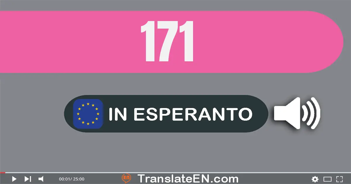Write 171 in Esperanto Words: cent sepdek unu
