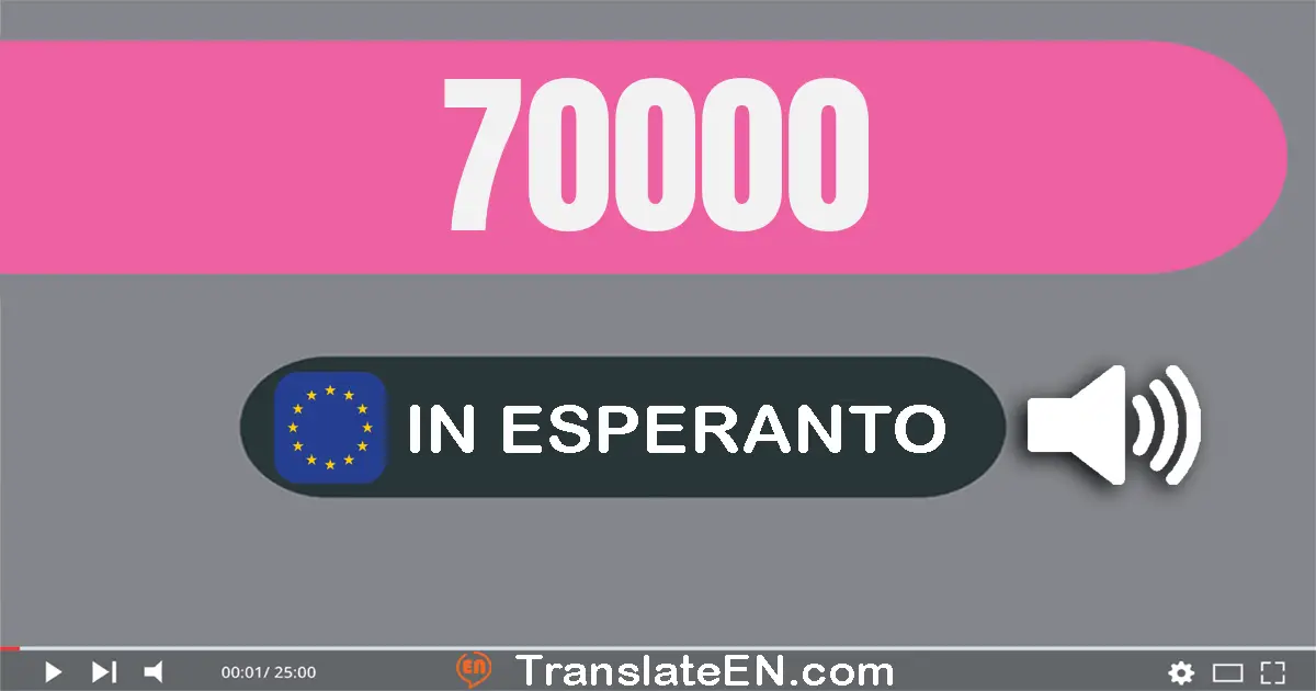 Write 70000 in Esperanto Words: sepdek mil
