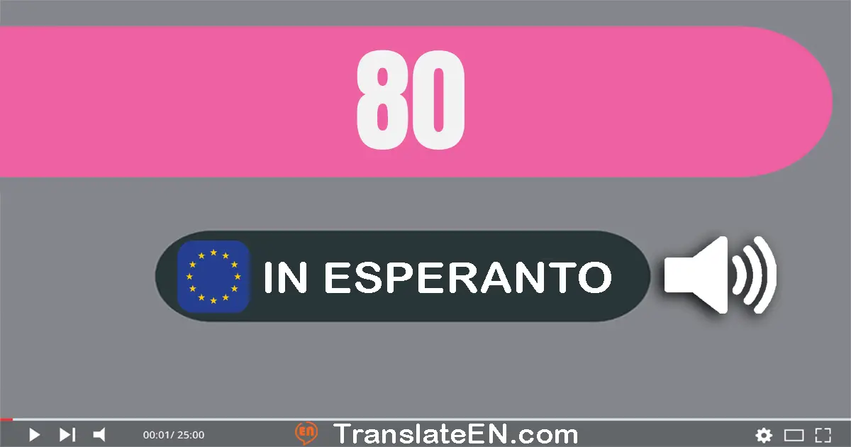 Write 80 in Esperanto Words: okdek