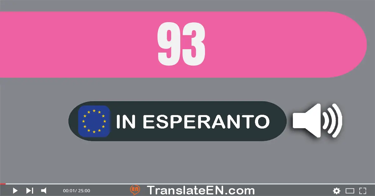 Write 93 in Esperanto Words: naŭdek tri