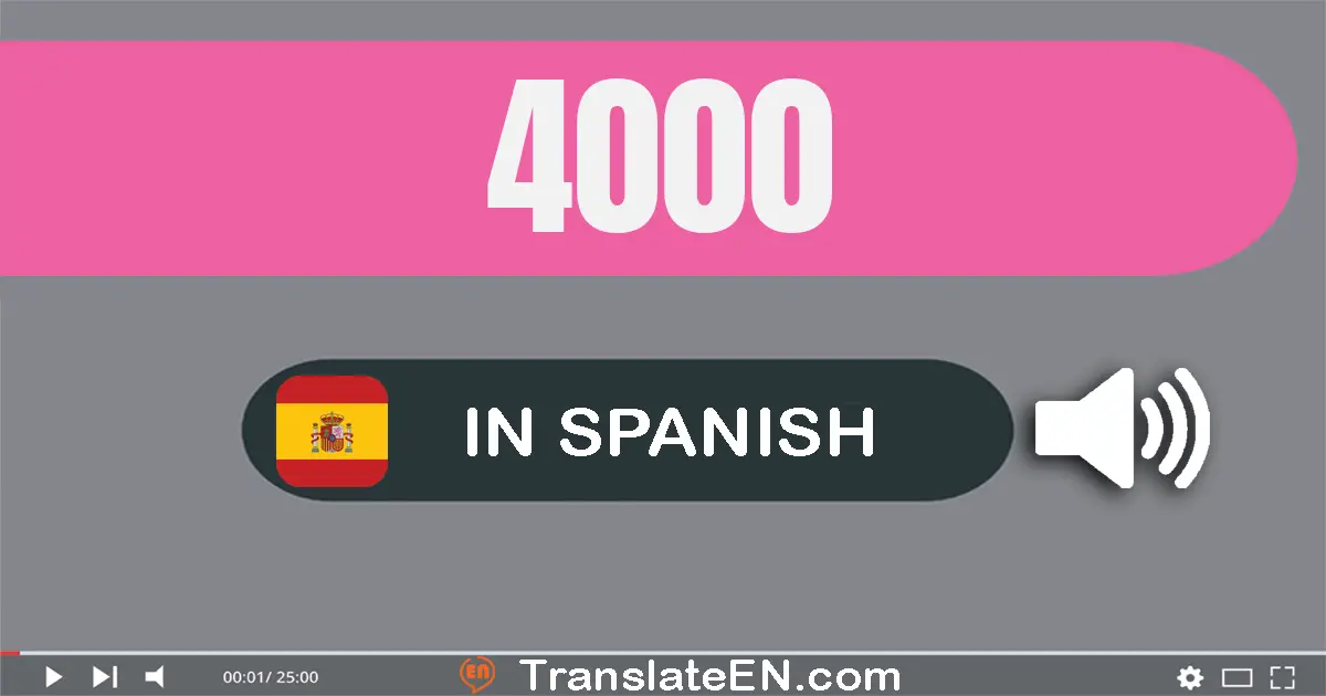 Write 4000 in Spanish Words: cuatro mil