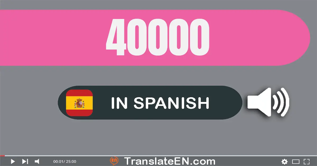 Write 40000 in Spanish Words: cuarenta mil