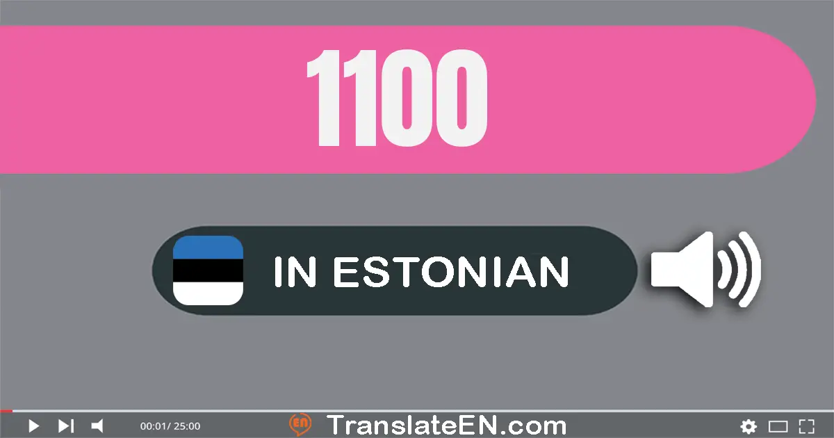 Write 1100 in Estonian Words: üks tuhat ükssada