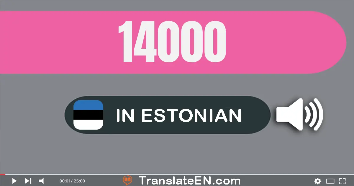 Write 14000 in Estonian Words: neliteist tuhat
