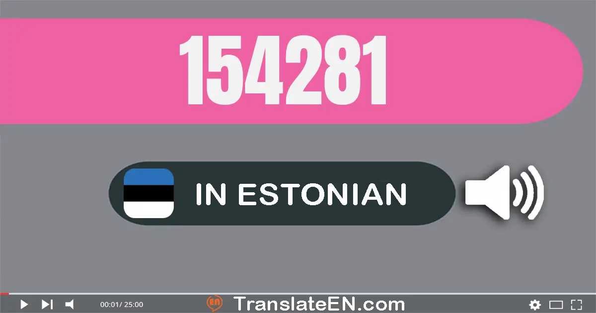 Write 154281 in Estonian Words: ükssada viiskümmend neli tuhat kakssada kaheksakümmend üks