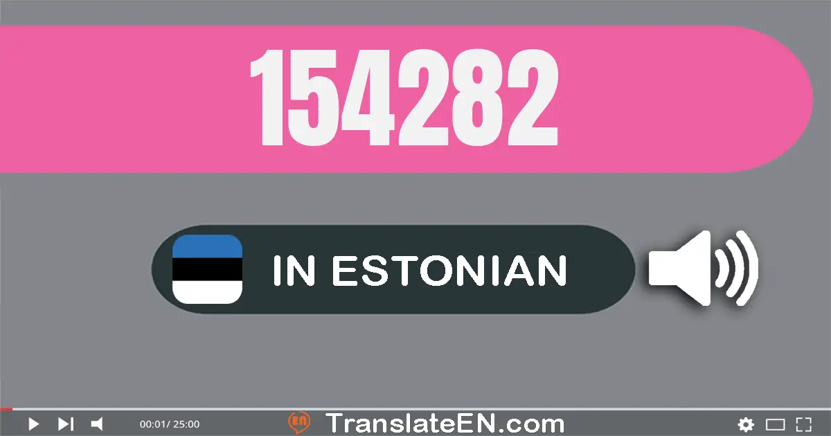 Write 154282 in Estonian Words: ükssada viiskümmend neli tuhat kakssada kaheksakümmend kaks