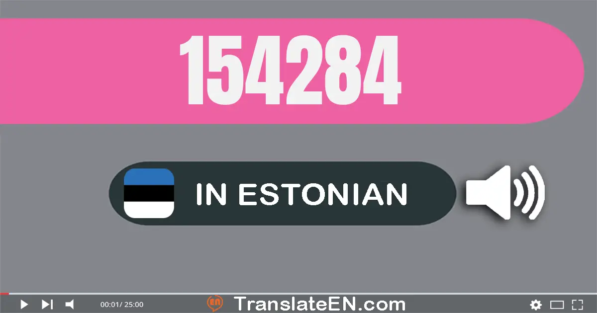 Write 154284 in Estonian Words: ükssada viiskümmend neli tuhat kakssada kaheksakümmend neli