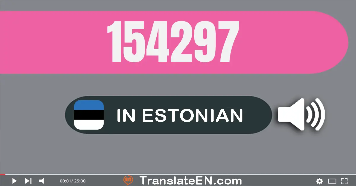 Write 154297 in Estonian Words: ükssada viiskümmend neli tuhat kakssada üheksakümmend seitse