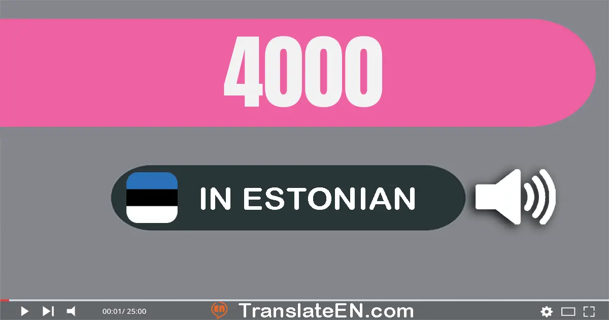 Write 4000 in Estonian Words: neli tuhat