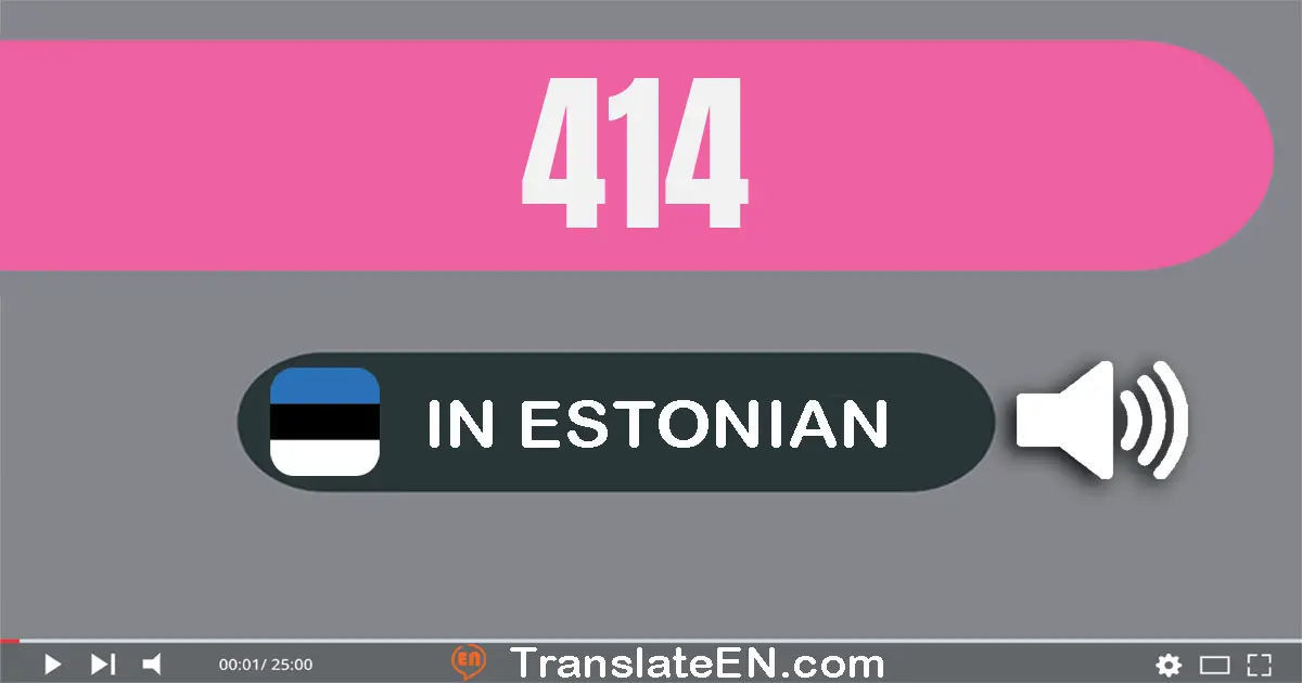 Write 414 in Estonian Words: nelisada neliteist