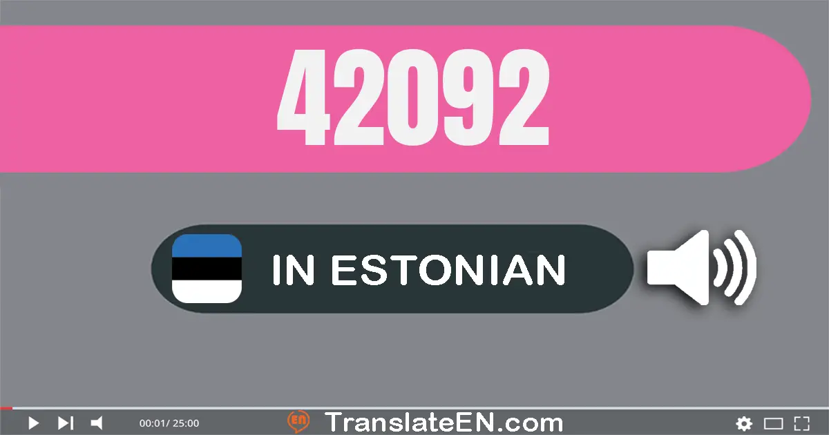 Write 42092 in Estonian Words: nelikümmend kaks tuhat üheksakümmend kaks