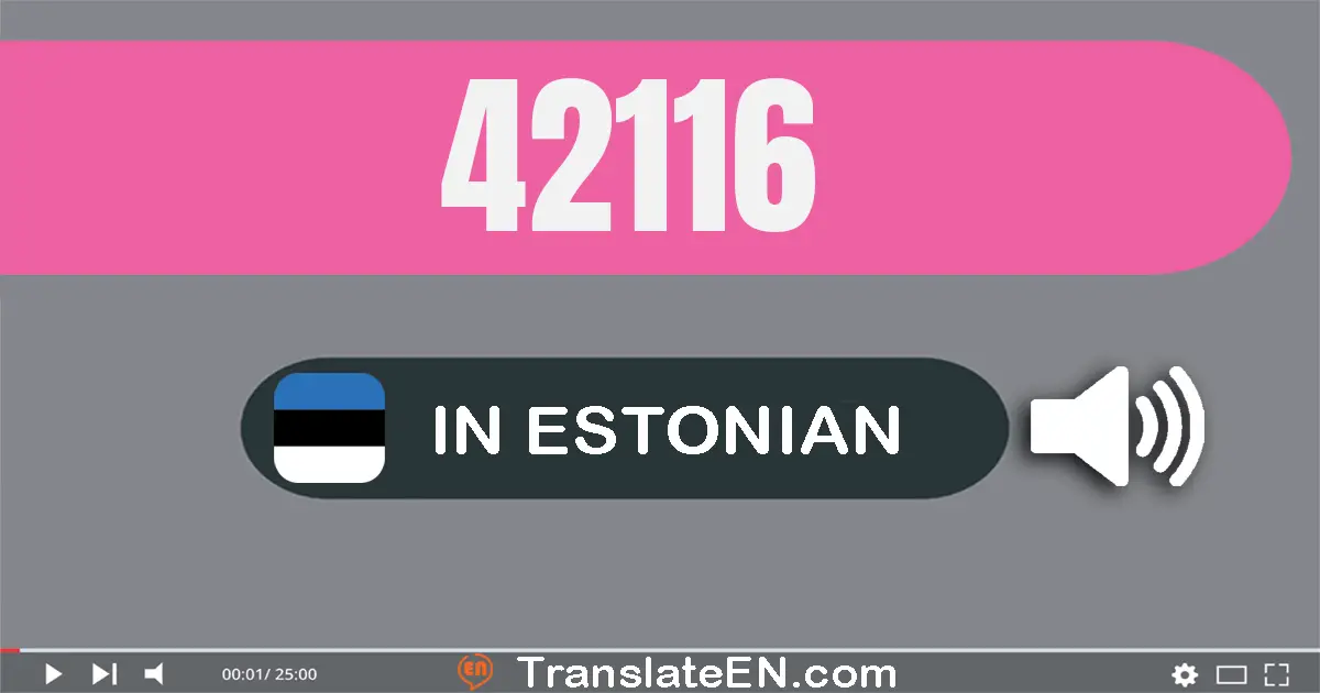 Write 42116 in Estonian Words: nelikümmend kaks tuhat ükssada kuusteist