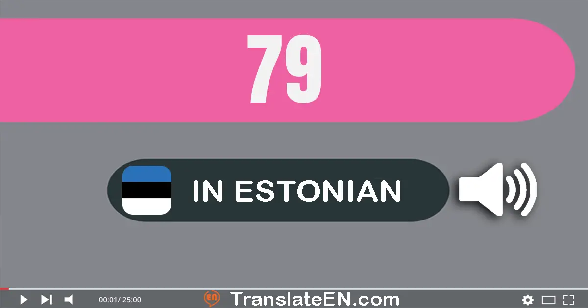 Write 79 in Estonian Words: seitsekümmend üheksa