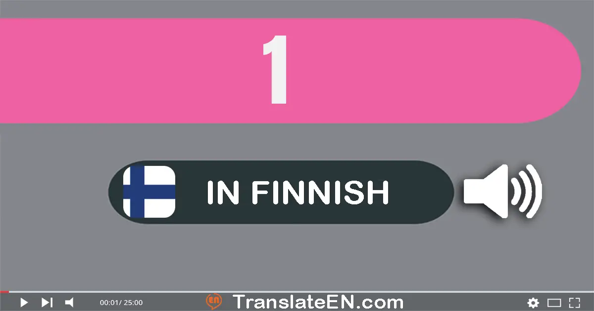 Write 1 in Finnish Words: yksi
