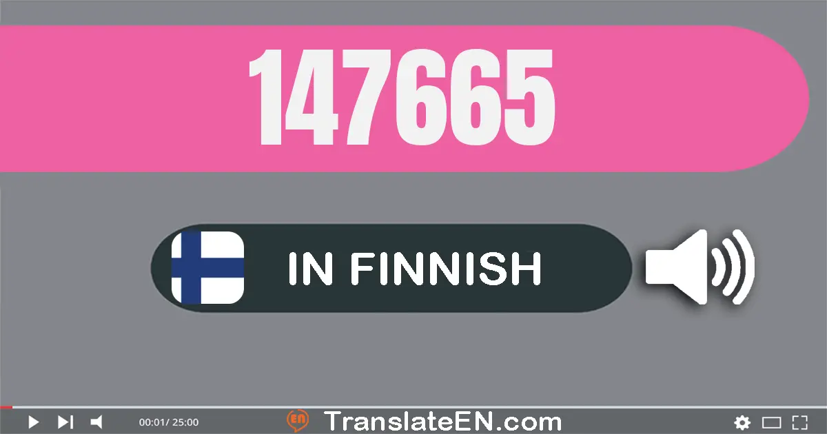 Write 147665 in Finnish Words: sata­neljä­kymmentä­seitsemän­tuhatta­kuusi­sataa­kuusi­kymmentä­viisi