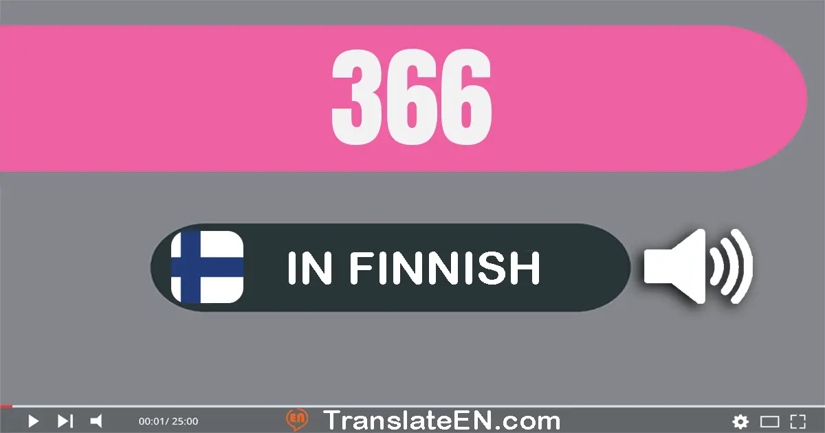 Write 366 in Finnish Words: kolme­sataa­kuusi­kymmentä­kuusi