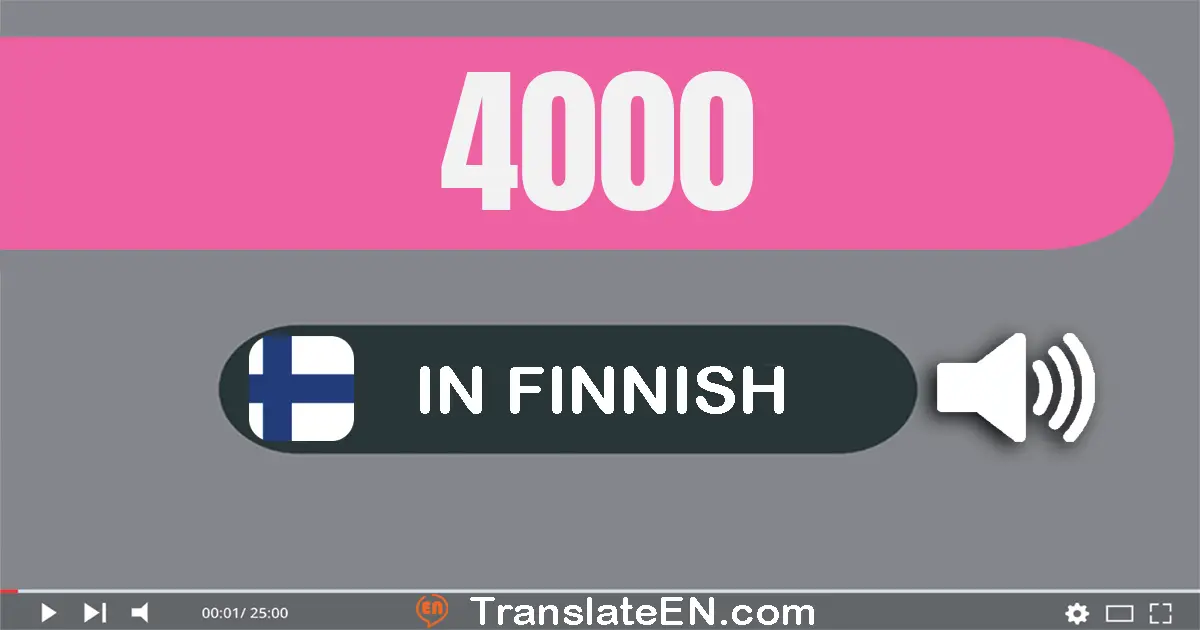 Write 4000 in Finnish Words: neljä­tuhatta