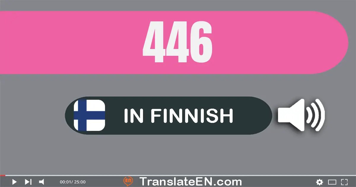 Write 446 in Finnish Words: neljä­sataa­neljä­kymmentä­kuusi