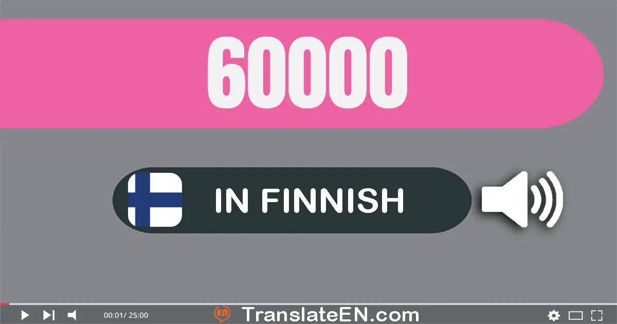 Write 60000 in Finnish Words: kuusi­kymmentä­tuhatta