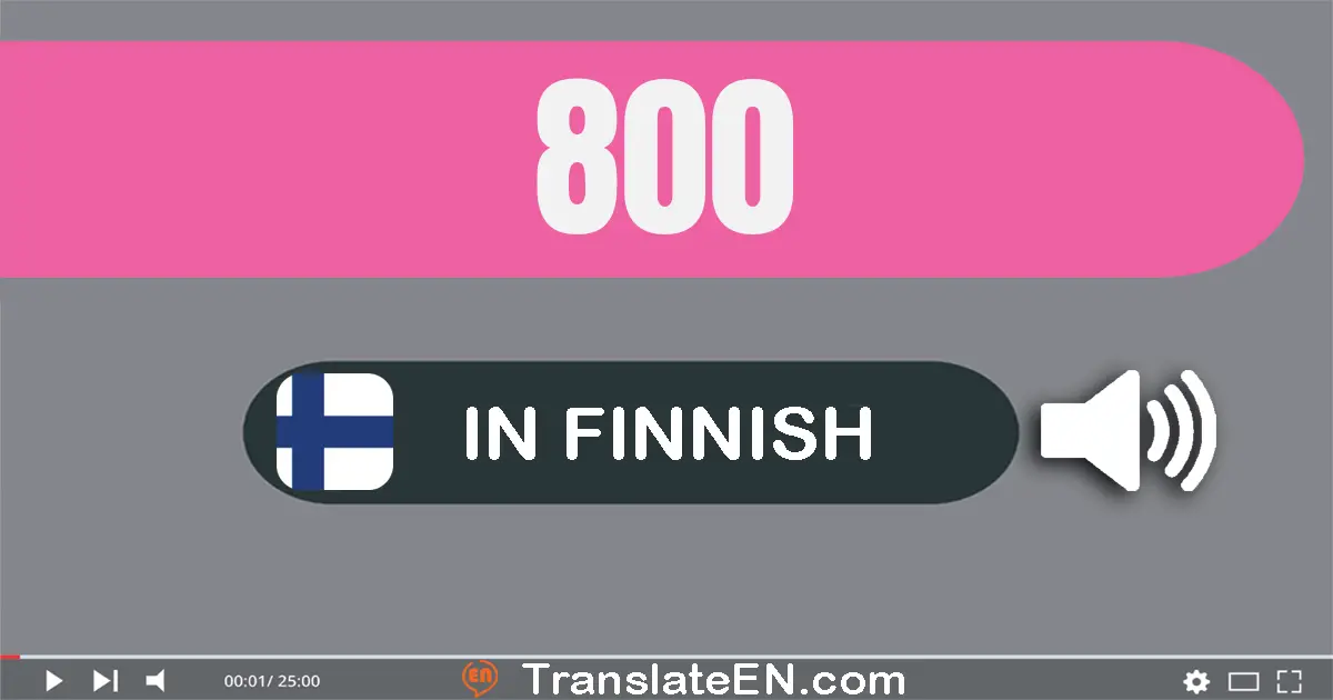Write 800 in Finnish Words: kahdeksan­sataa