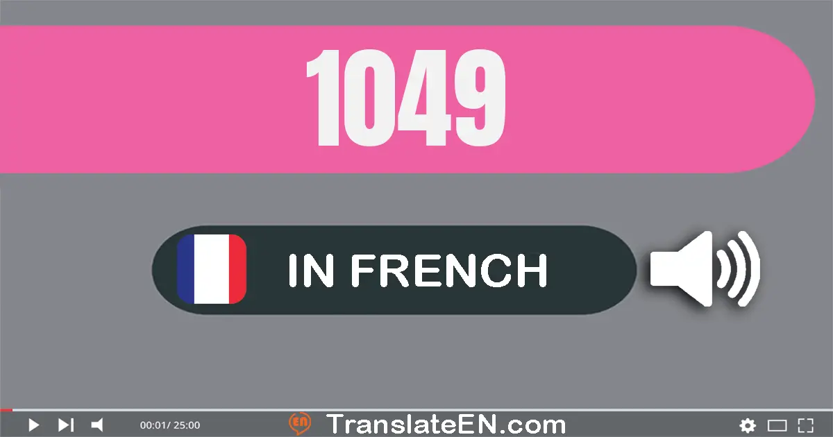 Write 1049 in French Words: mille quarante-neuf