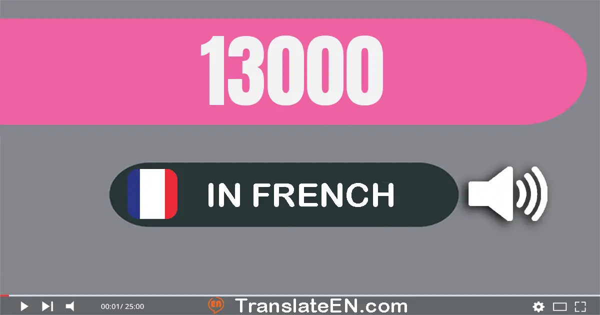 Write 13000 in French Words: treize mille