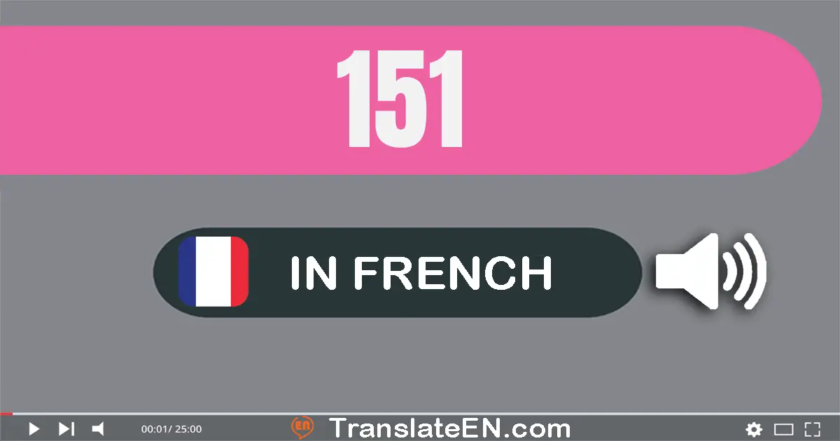Write 151 in French Words: cent cinquante-et-un