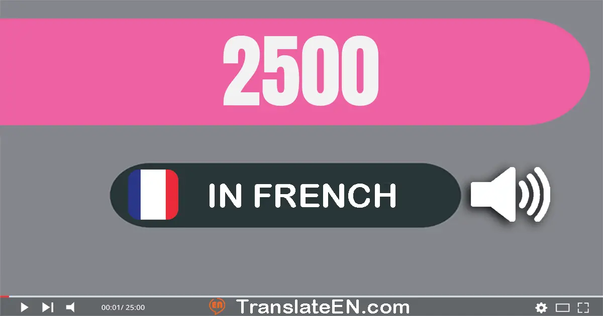 Write 2500 in French Words: deux mille cinq cents