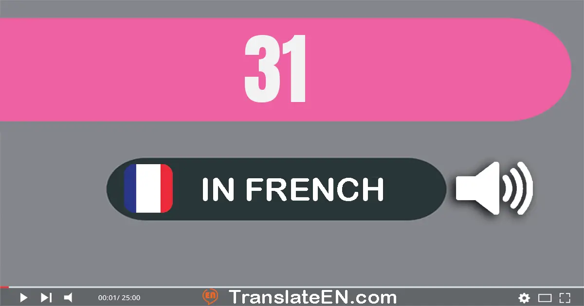 Write 31 in French Words: trente-et-un