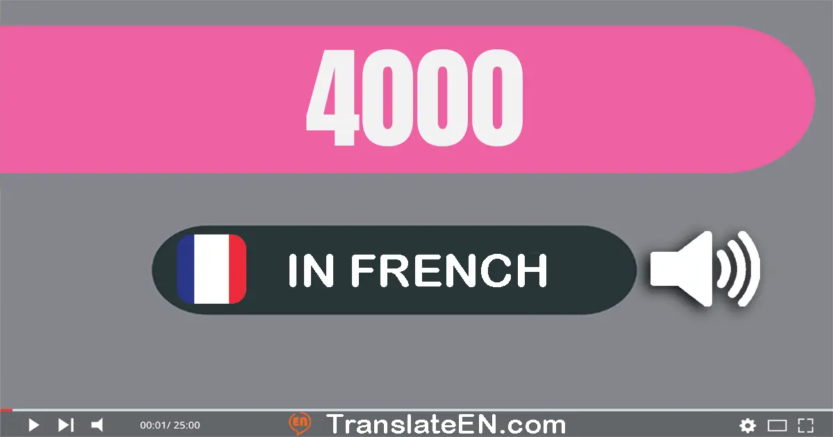 Write 4000 in French Words: quatre mille