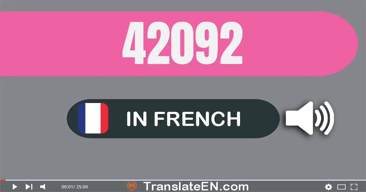 Write 42092 in French Words: quarante-deux mille quatre-vingt-douze